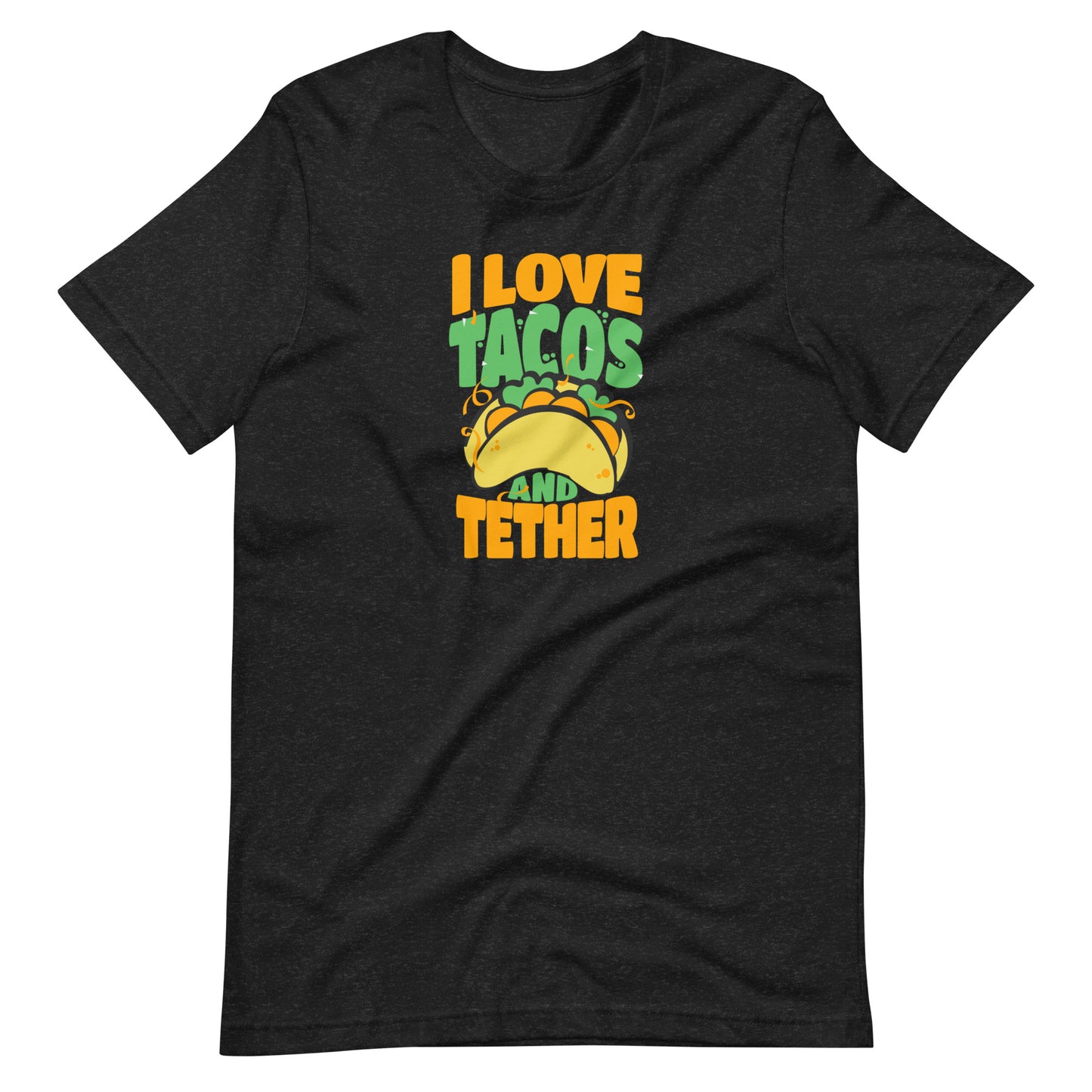 Tacos and Tether Unisex t-shirt