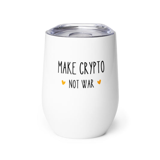 Make Crypto Not War Wine Tumbler